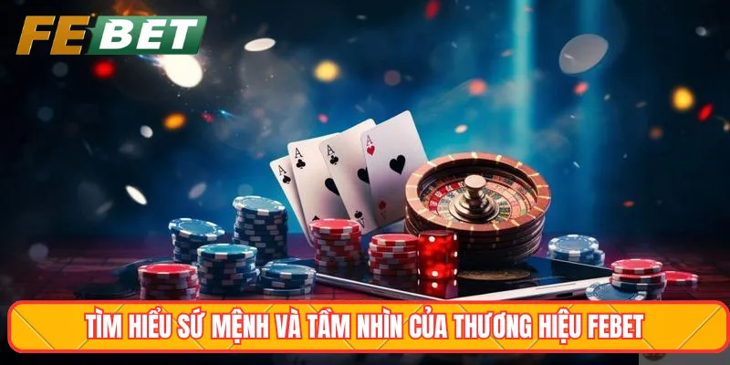 Tìm hiểu sứ mệnh và tầm nhìn của thương hiệu Febet