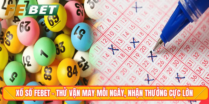 Xổ số Febet - Thử vận may mỗi ngày, nhận thưởng cực lớn